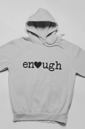 Enough Hoodie