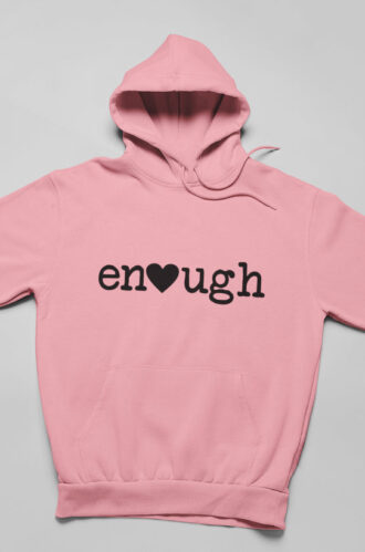 Enough Hoodie